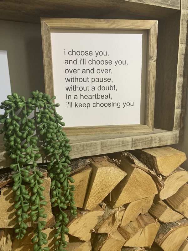 Handmade rustic sign perfect for the one you love, 'I Choose You'