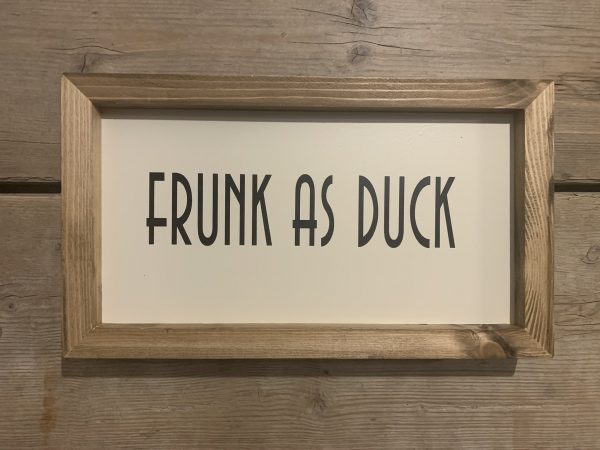 Handmade rustic 'Frunk As Drunk' Sign